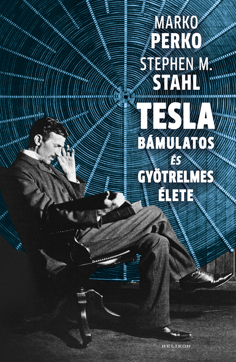 könyvajánló fizika Nikola Tesla Tesla bámulatos és gyötrelmes élete